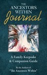 The Ancestors Within Journal: A Family Keepsake & Companion Guide - Amy Gillespie Dougherty - 9798201206222