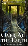 Over All the Earth - Alexandra Rowland - 9798201212827