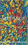 Melange - David Arthur Walters - 9798201216443