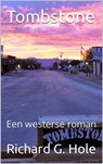 Tombstone: Een Westerse Roman - Richard G. Hole - 9798201220426