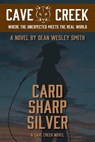 Card Sharp Silver: A Cave Creek Novel - Dean Wesley Smith - 9798201232375