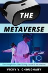 The Metaverse : Gain Insight Into The Exciting Future of the Internet - Vicky V. Choudhary - 9798201259396