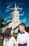 Sunday School Sweethearts - Rebecca J. Cole - 9798201264505