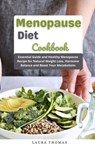 Menopause Diet Cookbook : Essential Guide and Healthy Menopause Recipe for Natural Weight Loss, Hormone Balance and Boost Your Metabolisim - Laura Thomas - 9798201278069