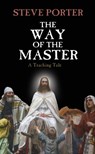 The Way of the Master - A Teaching Tale - Steve Porter - 9798201291716