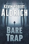Bare Trap - Kevin Robert Aldrich - 9798201296209