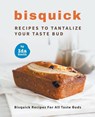 Bisquick Recipes To Tantalize Your Taste Bud - Ida Smith - 9798201304126