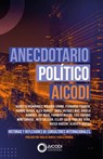Anecdotario político AICODI - Yago De Marta ; Gisela Rubach Lueters ; Augusto Hernández ; Ricardo Chong ; Fernando Francia ; Edurne Ochoa ; Alex Suárez ; Jorge Vázquez Way ; Ángela Ramírez ; Kif Nava ; Facundo Rivero ; Luis Enrique Monterroso ; Nito Gallego ; Elliot Coen ; Paulina Ver - 9798201304171