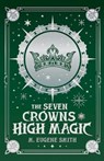 The Seven Crowns of High Magic - SMITH,  M Eugene - 9798201304737