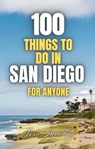 100 things to do in San Diego For Anyone - Jose Sanchez ; XTRNL Sanchez - 9798201304973