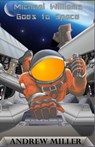 Michael Williams Goes to Space - Andrew L Miller - 9798201306151