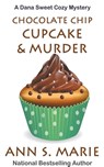 Chocolate Chip Cupcake & Murder (A Dana Sweet Cozy Mystery Book 10) - Marie Ann S. Marie - 9798201314729