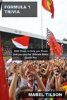 Formula 1 Trivia: 4000 Steps to Help you Prove that you are the Ultimate Motor Sports Fan - Mabel Tilson - 9798201318246