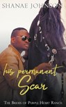 His Permanent Scar - Johnson Shanae Johnson - 9798201325503