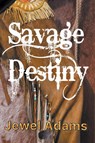 Savage Destiny - Jewel Adams - 9798201332563