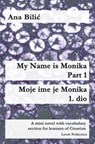 My Name Is Monika - Part 1 / Moje ime je Monika - 1. dio - BILIC,  Ana - 9798201332815