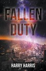 Fallen Duty - Harry Harris - 9798201333744