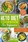 Keto Diet Cookbook for Beginners: The Ultimate Ketogenic Diet for Beginners Guide - Lose Weight & Heal your Body with the Keto Lifestyle - Plus Quick & Easy Keto Recipes & 14 Days Keto Meal Plan - Brad Clark - 9798201335885