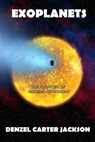 Exoplanets, The Frontier of Modern Astronomy - DENZEL CARTER JACKSON - 9798201343125