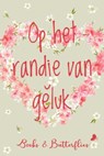 Op het randje van geluk - Alex Peeters ; Anne May ; Cecile Koops ; Corina Dekker ; Ellen Ooms - 9798201344962