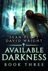 Available Darkness: Book Three - Sean Platt ; David W. Wright - 9798201355784