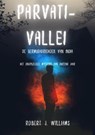 Parvati-vallei: de Bermudadriehoek van India Het onopgeloste mysterie van duizend jaar - Robert J. Williams - 9798201359126