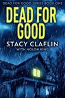 Dead For Good - Stacy Claflin ; Nolon King - 9798201364595