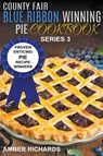 County Fair Blue Ribbon Winning Pie Cookbook - Amber Richards - 9798201366223