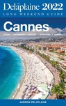 Cannes - The Delaplaine 2022 Long Weekend Guide - Andrew Delaplaine - 9798201371081