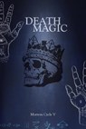 Death Magic - S.O. Green ; Alana Robertson-Webb ; Kimberly Rei ; Nerisha Kemraj ; Aaron P. Hansen ; Joel R. Hunt ; Clint Foster ; Carrie Gessner ; Holley Cornetto ; K.B. Elijah ; Jessica Chanese ; Marcus Bines - 9798201373962