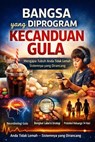 Bangsa yang Diprogram Kecanduan Gula : Rahasia Industri, Kerusakan Metabolisme, dan Cara Membebaskan Diri dari Kecanduan Gula - Adrian Phoenix Vale - 9798201374907