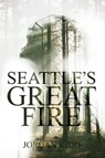 Seattle's Great Fire - Jordan Kidd - 9798201378325