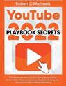 YouTube Playbook Secrets 2022 $15,000 Per Month Guide To making Money Online As An Video Influencer, Practical Guide To Growing Your Channel And Social Media Marketing - MICHAELS,  Robert D - 9798201378707