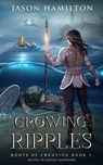 Growing Ripples: An Epic YA Fantasy Adventure - Jason Hamilton - 9798201380687