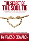 The Secret of the Soul Tie - James Edwards - 9798201380694