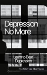 Depression No More - Steven Harrison - 9798201387754