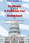 So Simple Even A Politician Can Understand - Peter Serefine - 9798201388430