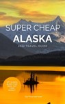 Super Cheap Alaska - Phil G Tang - 9798201396398