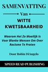 Samenvatting VAN Witte Kwetsbaarheid Door Robin DiAngelo Waarom Het Zo Moeilijk Is Voor Blanke Mensen Om Over Racisme Te Praten - Speed Read Publishing - 9798201400538