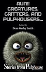 Run!! Creatures, Critters, and Pulphousers... - Dean Wesley Smith ; Kristine Kathryn Rusch ; Stefon Mears ; Jerry Oltion ; Johanna Rothman ; Kent Patterson ; Annie Reed ; Rob Vagle ; Mary Jo Rabe ; Robert J. McCarter ; Robert Jeschonek - 9798201401986