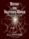 Beyond the Shattered Mirror - A L Butcher - 9798201402068