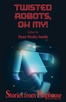 Twisted Robots: Stories from Pulphouse Fiction Magazine - WMG Publishing ; Dean Wesley Smith ; David H. Hendrickson ; Barbara G. Tarn ; Robert Jeschonek ; Robert J. McCarter ; Ray Vukcevich ; Mary Jo Rabe ; Scott William Carter ; Jim Gotaas ; Jerry Oltion ; J. Steven York - 9798201405779