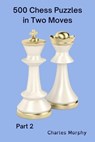 500 Chess Puzzles in Two Moves, Part 2 - Charles Morphy - 9798201408473