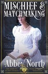 Mischief & Matchmaking - Abbey North - 9798201409869