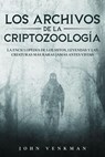 Los Archivos de la Criptozoología: La Enciclopedia de los Mitos, Leyendas y las Criaturas más Raras Jamás antes Vistas - John Venkman - 9798201414610
