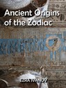 Ancient Origins of the Zodiac - EZRA IVANOV - 9798201416171