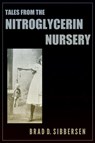 Tales from the Nitroglycerin Nursery - Brad D. Sibbersen - 9798201418212
