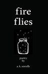 Fireflies: poetry - Amy K. Sorrells - 9798201420062