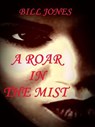 A Roar in the Mist - BILL JONES - 9798201421915