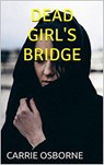 Dead Girl's Bridge - Carrie Osborne - 9798201424909